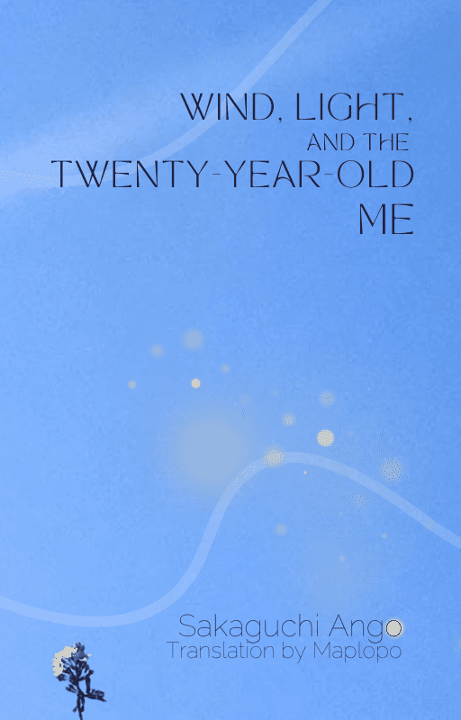 Sakaguchi Ango, Wind, Light, and the Twenty-Year-Old Me (Book Cover) Sakaguchi Ango, Wind, Light, and the Twenty-Year-Old Me (Book Cover)